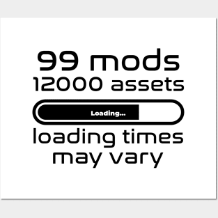 99 mods, 12000 assets, loading times may vary Posters and Art